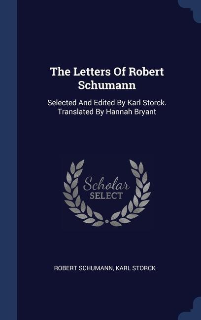 Carte THE LETTERS OF ROBERT SCHUMANN: SELECTED ROBERT SCHUMANN