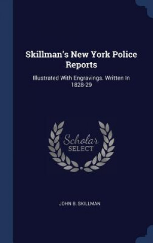 Kniha SKILLMAN'S NEW YORK POLICE REPORTS: ILLU JOHN B. SKILLMAN