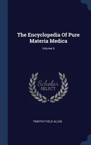 Kniha THE ENCYCLOPEDIA OF PURE MATERIA MEDICA; TIMOTHY FIELD ALLEN