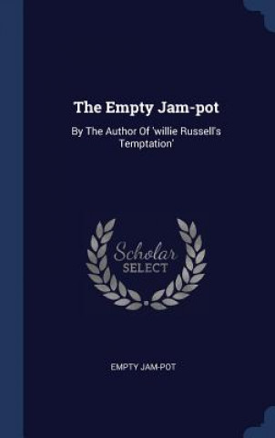 Carte THE EMPTY JAM-POT: BY THE AUTHOR OF 'WIL EMPTY JAM-POT