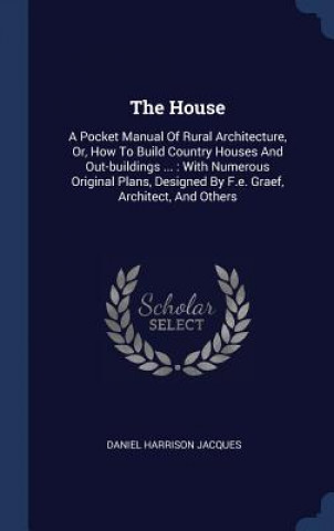 Книга THE HOUSE: A POCKET MANUAL OF RURAL ARCH DANIEL HARR JACQUES