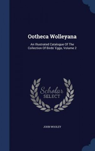 Carte OOTHECA WOLLEYANA: AN ILLUSTRATED CATALO JOHN WOOLEY