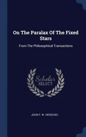 Książka ON THE PARALAX OF THE FIXED STARS: FROM JOHN F. W. HERSCHEL