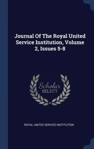 Kniha JOURNAL OF THE ROYAL UNITED SERVICE INST ROYAL UNITED SERVICE