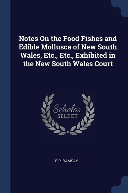 Carte NOTES ON THE FOOD FISHES AND EDIBLE MOLL E P. RAMSAY
