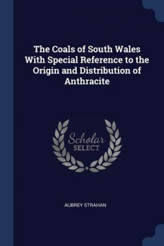 Книга THE COALS OF SOUTH WALES WITH SPECIAL RE AUBREY STRAHAN