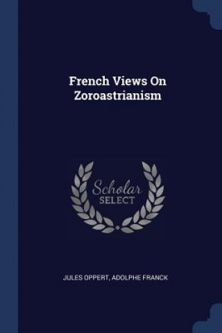 Carte FRENCH VIEWS ON ZOROASTRIANISM JULES OPPERT