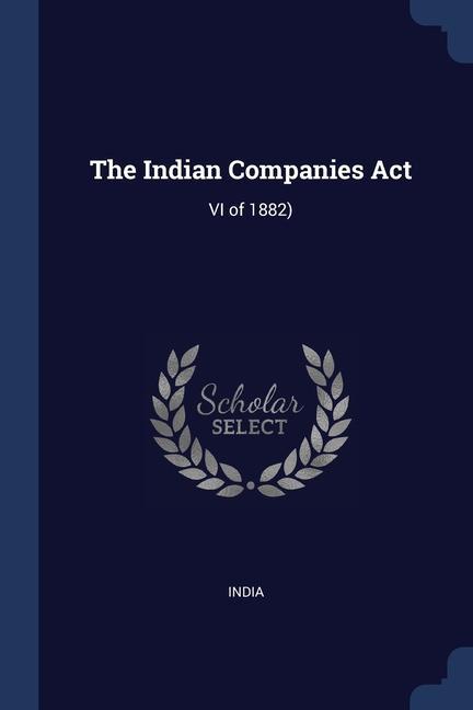 Carte THE INDIAN COMPANIES ACT: VI OF 1882 INDIA