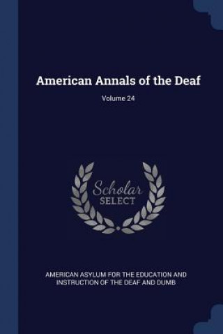 Carte AMERICAN ANNALS OF THE DEAF; VOLUME 24 AMERICAN ASYLUM FOR