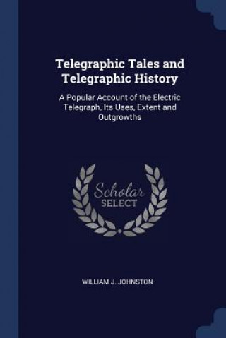 Carte TELEGRAPHIC TALES AND TELEGRAPHIC HISTOR WILLIAM J. JOHNSTON