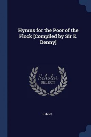 Kniha HYMNS FOR THE POOR OF THE FLOCK [COMPILE HYMNS