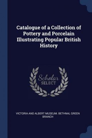 Kniha CATALOGUE OF A COLLECTION OF POTTERY AND VICTORIA AND ALBERT