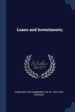 Книга LOANS AND INVESTMENTS; EDWIN WALT KEMMERER