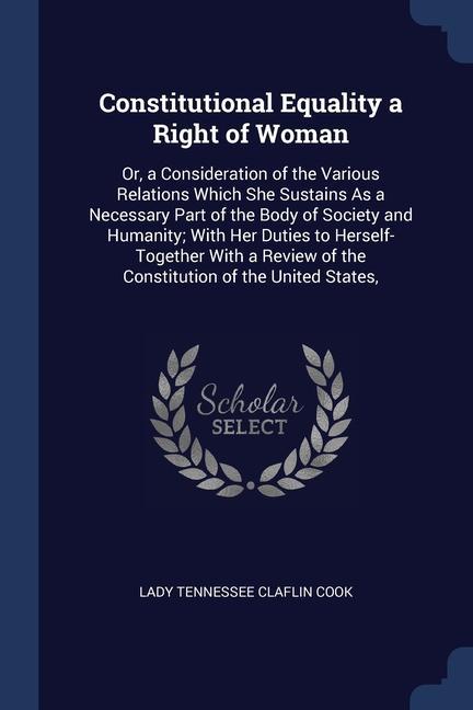 Könyv CONSTITUTIONAL EQUALITY A RIGHT OF WOMAN LADY TENNESSEE COOK