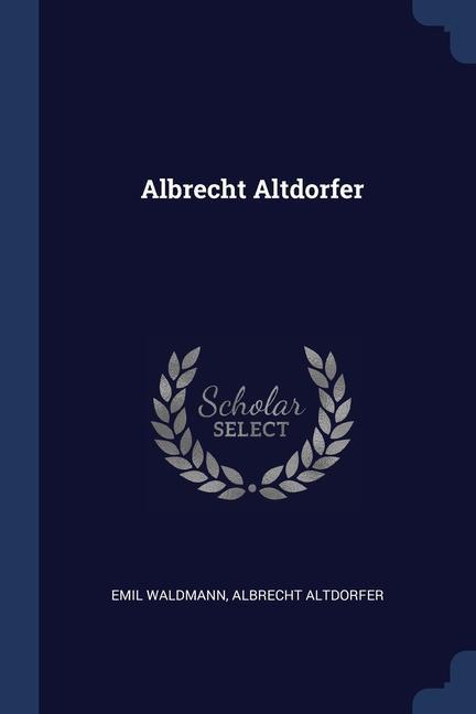 Kniha ALBRECHT ALTDORFER EMIL WALDMANN