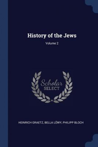 Carte HISTORY OF THE JEWS; VOLUME 2 HEINRICH GRAETZ