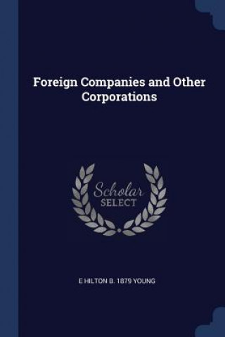 Book FOREIGN COMPANIES AND OTHER CORPORATIONS E HILTON B. 1 YOUNG