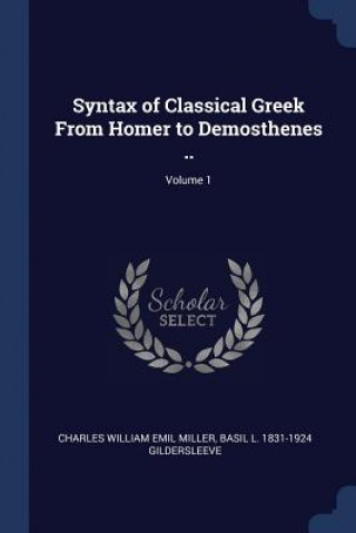 Carte SYNTAX OF CLASSICAL GREEK FROM HOMER TO CHARLES WILL MILLER