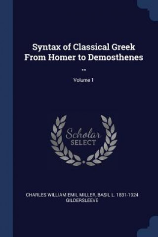 Książka SYNTAX OF CLASSICAL GREEK FROM HOMER TO CHARLES WILL MILLER