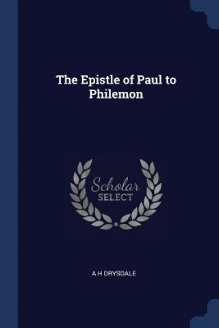 Kniha THE EPISTLE OF PAUL TO PHILEMON A H DRYSDALE