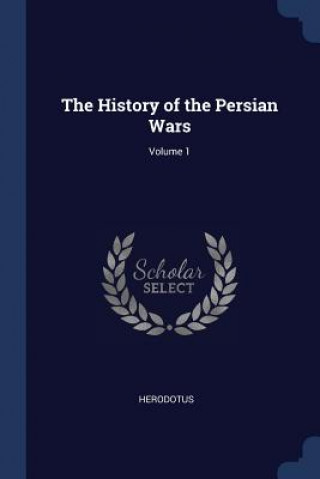 Kniha THE HISTORY OF THE PERSIAN WARS; VOLUME Herodotus