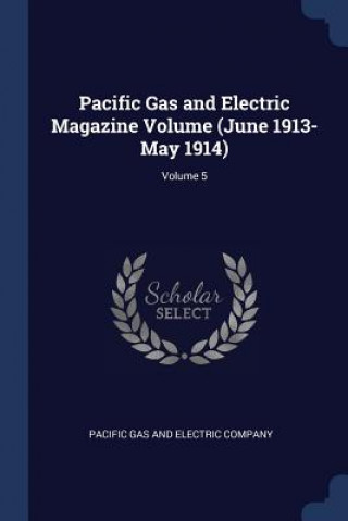 Kniha PACIFIC GAS AND ELECTRIC MAGAZINE VOLUME PACIFIC GAS AND ELEC