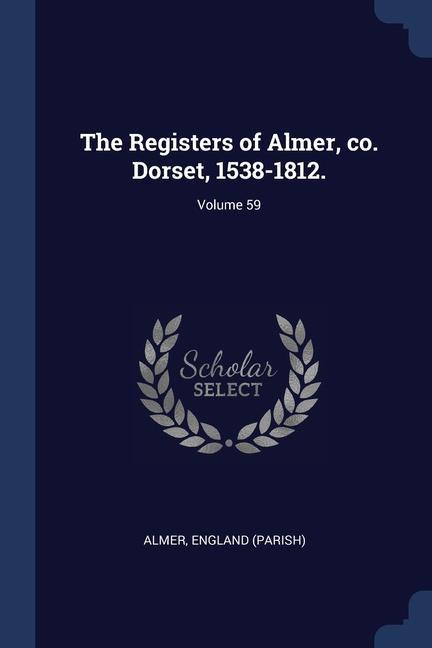 Carte THE REGISTERS OF ALMER, CO. DORSET, 1538 PARISH