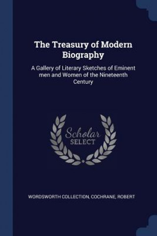 Книга THE TREASURY OF MODERN BIOGRAPHY: A GALL WORDSWOR COLLECTION