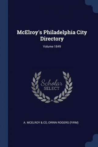 Könyv MCELROY'S PHILADELPHIA CITY DIRECTORY; V A. MCELROY & CO
