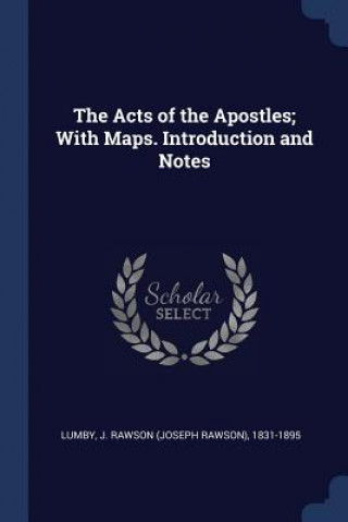 Könyv THE ACTS OF THE APOSTLES; WITH MAPS. INT J. RAWSON  JO LUMBY