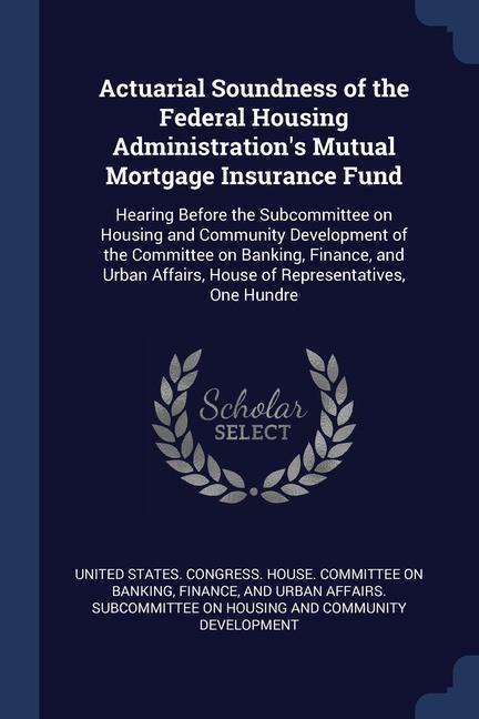 Buch ACTUARIAL SOUNDNESS OF THE FEDERAL HOUSI UNITED STATES. CONGR