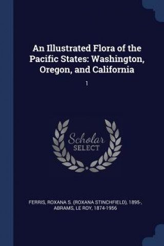 Knjiga AN ILLUSTRATED FLORA OF THE PACIFIC STAT ROXANA S. 18 FERRIS