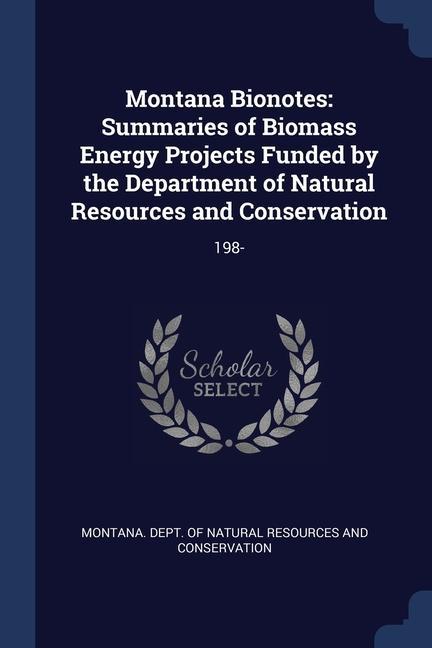 Книга MONTANA BIONOTES: SUMMARIES OF BIOMASS E MONTANA. DEPT. OF NA