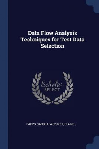 Knjiga DATA FLOW ANALYSIS TECHNIQUES FOR TEST D SANDRA RAPPS