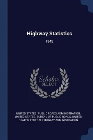 Книга HIGHWAY STATISTICS: 1945 UNITED STATES. PUBLI