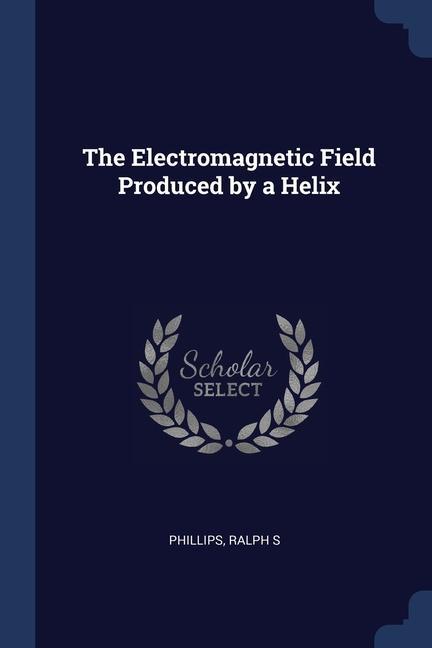 Książka THE ELECTROMAGNETIC FIELD PRODUCED BY A RALPH S PHILLIPS