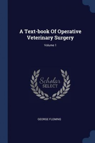 Carte A TEXT-BOOK OF OPERATIVE VETERINARY SURG GEORGE FLEMING