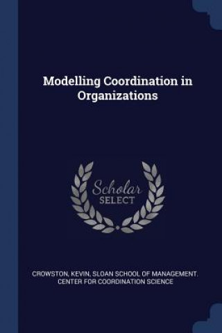 Książka MODELLING COORDINATION IN ORGANIZATIONS KEVIN CROWSTON