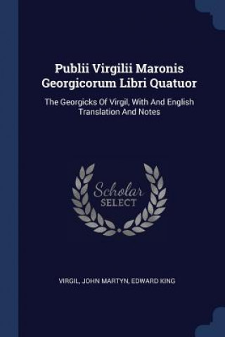Könyv Publii Virgilii Maronis Georgicorum Libri Quatuor John Martyn