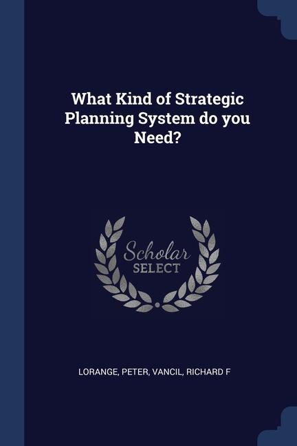 Könyv WHAT KIND OF STRATEGIC PLANNING SYSTEM D PETER LORANGE