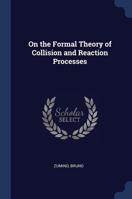 Book ON THE FORMAL THEORY OF COLLISION AND RE BRUNO ZUMINO