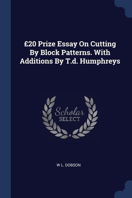 Book 20 PRIZE ESSAY ON CUTTING BY BLOCK PATT W L. DOBSON