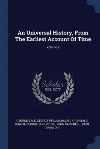 Carte Universal History, from the Earliest Account of Time; Volume 2 George Sale