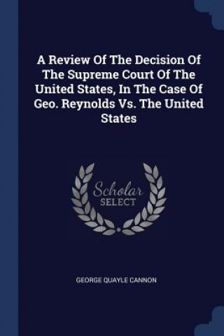 Carte A REVIEW OF THE DECISION OF THE SUPREME GEORGE QUAYL CANNON
