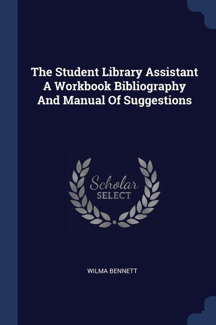 Carte THE STUDENT LIBRARY ASSISTANT A WORKBOOK WILMA BENNETT
