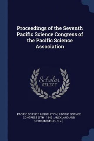 Kniha PROCEEDINGS OF THE SEVENTH PACIFIC SCIEN PACIFIC SCIENCE ASSO