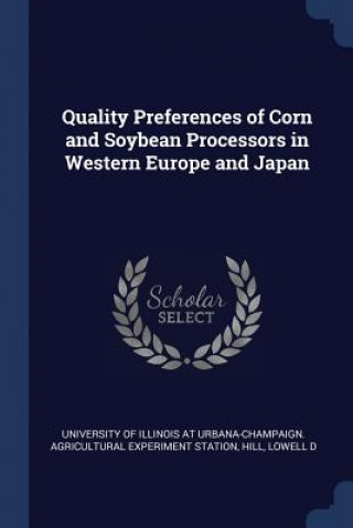 Kniha QUALITY PREFERENCES OF CORN AND SOYBEAN UNIVERSITY OF ILLINO