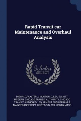 Kniha Rapid Transit Car Maintenance and Overhaul Analysis Walter J Diewald