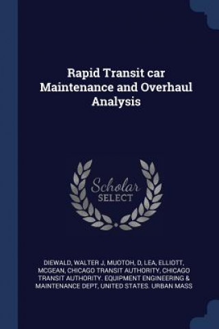 Knjiga Rapid Transit Car Maintenance and Overhaul Analysis Walter J Diewald