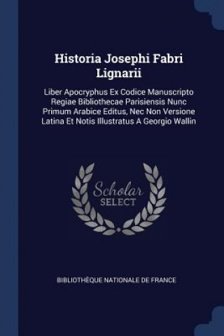Könyv HISTORIA JOSEPHI FABRI LIGNARII: LIBER A BIBLIOTH QUE NATIONA